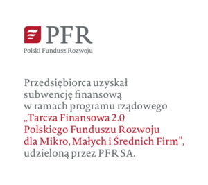 Przedsiębiorca uzyskał subwencję fonansową w ramach programu rządowego „Tarcza Finansowa 2.0 Polskiego Funduszu Rozwoju dla Mikro, Małych i Średnich Firm”, udzieloną przez PFR SA.